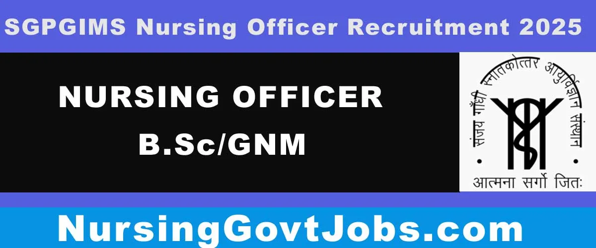 SGPGIMS Nursing Officer Vacancy 2025
