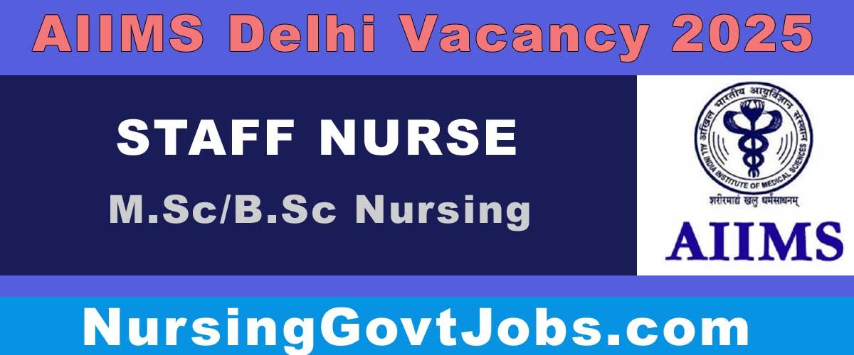 AIIMS Delhi Staff Nurse Recruitment 2025