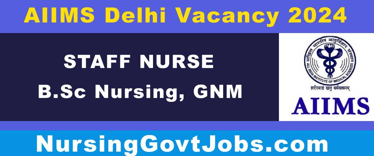 AIIMS Delhi Staff Nurse Vacancy 2024
