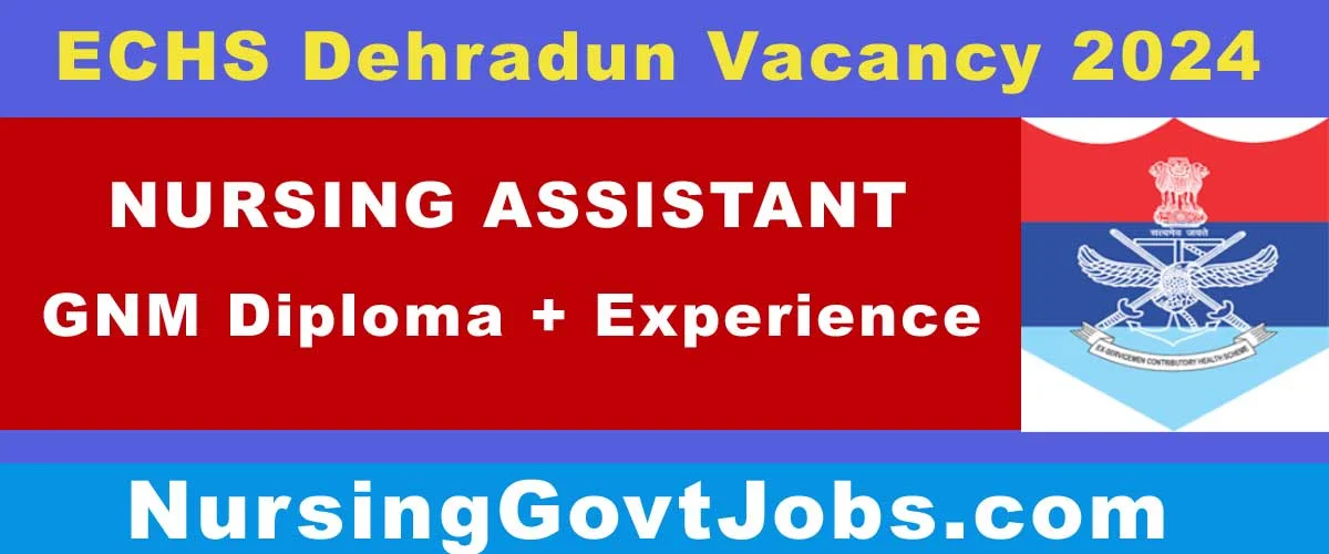 ECHS Dehradun Nursing Assistant Vacancy 2024