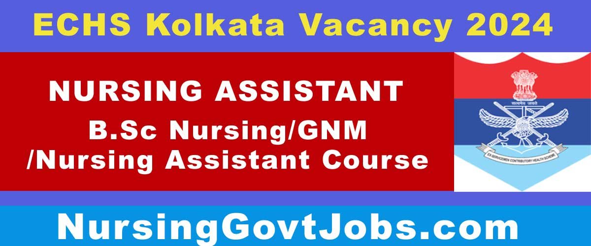 ECHS Kolkata Nursing Assistant Vacancy 2024