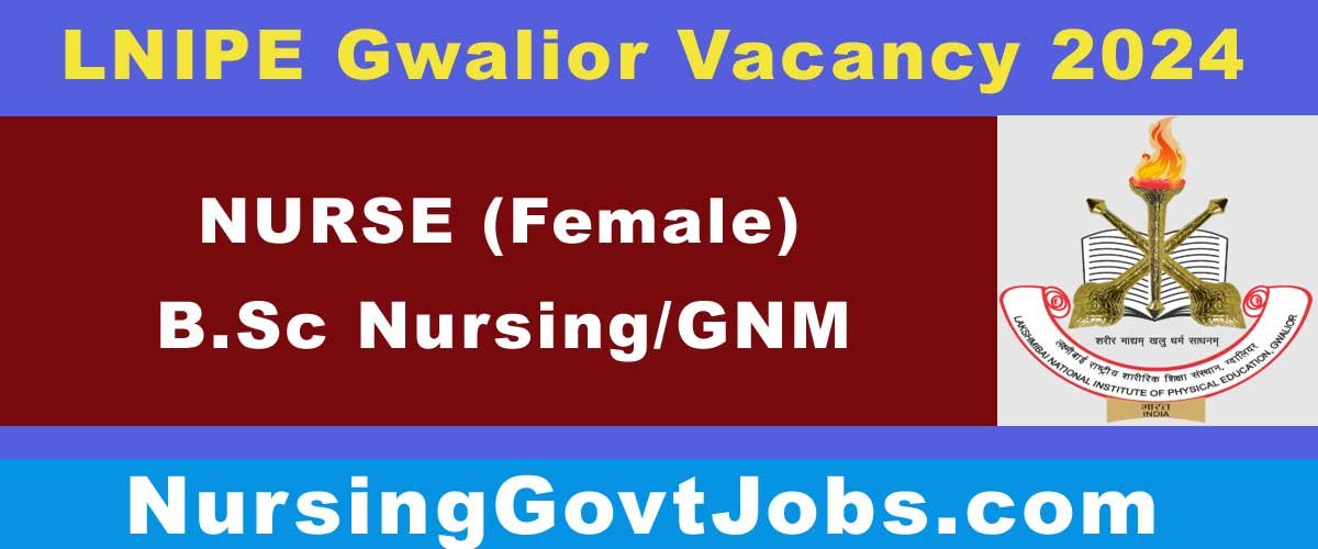 LNIPE Gwalior Nurse Vacancy 2024