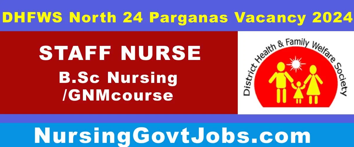 DHFWS North 24 Parganas Staff Nurse Vacancy 2024