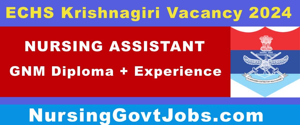 ECHS Krishnagiri Nursing Assistant Vacancy 2024