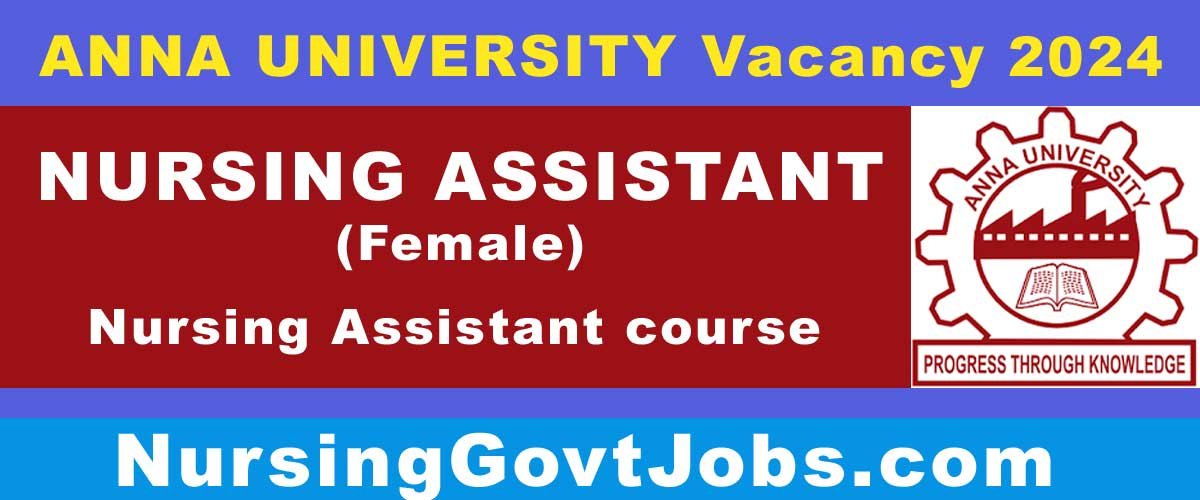 Anna University Nursing Assistant Vacancy 2024