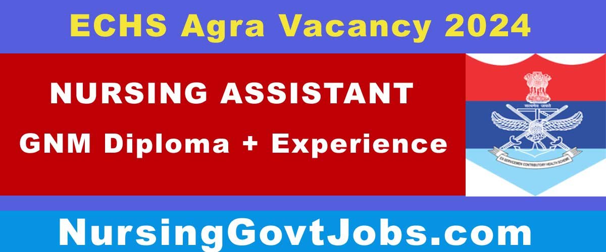 ECHS Agra Nursing Assistant Vacancy 2024