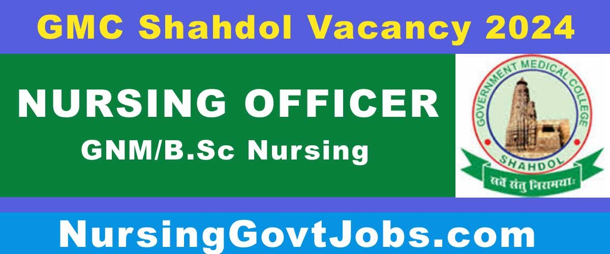 GMC Shahdol Nursing Officer Vacancy 2024
