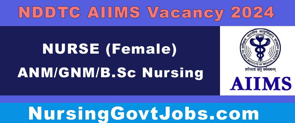 NDDTC AIIMS Nurse Vacancy 2024