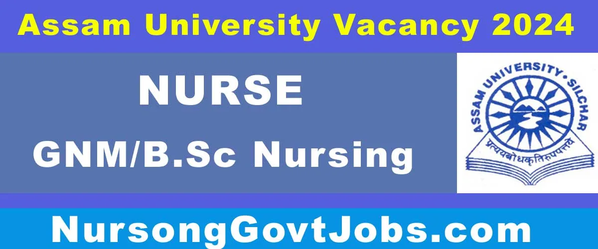 Assam University Nurse Vacancy 2024 