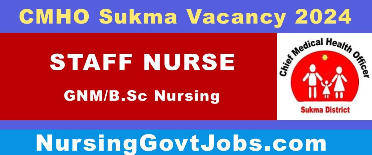 CMHO Sukma Staff Nurse Vacancy 2024 