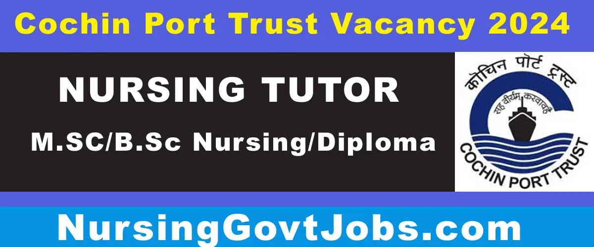 Cochin Port Trust Nursing Tutor Vacancy 2024