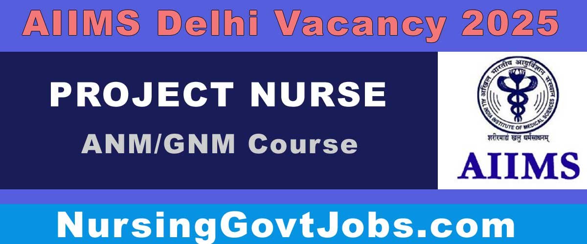 AIIMS Delhi Nurse Vacancy 2025