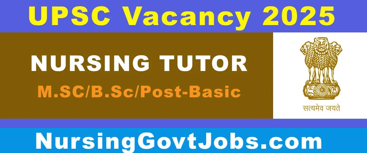 UPSC Nursing Tutor Vacancy 2025